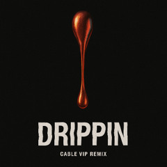 slowbrn - DRIPPIN [CABLE VIP Remix]
