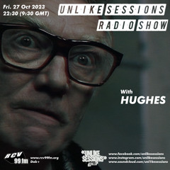 Unlike Sessions Radio Show - 2023-10-27 - Hughes