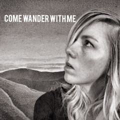 come wander with me