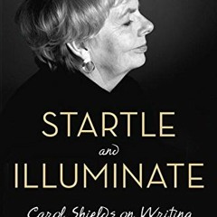 FREE KINDLE 🖌️ Startle and Illuminate: Carol Shields on Writing by  Carol Shields,An