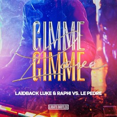 Laidback Luke & Raphi vs. Le Pedre - Gimme Gimme Love (LODATO Bootleg)