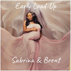 EARLY LOAD-UP - SABRINA & BRENT