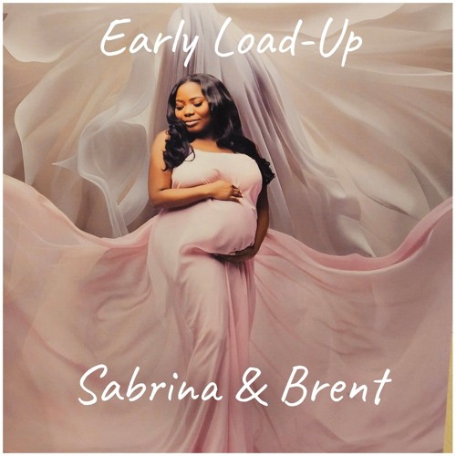 EARLY LOAD-UP - SABRINA & BRENT