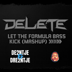 Deuntje & Dreuntje, Delete & Chuckie -  Let the Formula Bass Kick (Free Download)