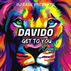 DAVIDO | GET TO YOU [ EASE RMX ] 2020