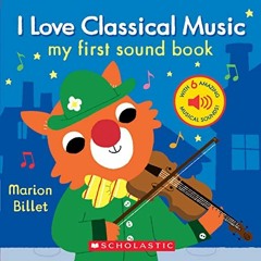 [VIEW] EPUB 📒 I Love Classical Music (My First Sound Book) by  Marion Billet [EBOOK