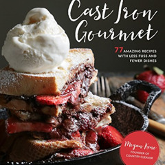 [Download] EPUB 📨 Cast Iron Gourmet: 77 Amazing Recipes with Less Fuss and Fewer Dis