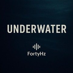 FortyHz - Underwater