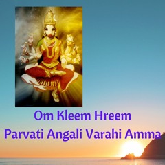 Om Kleem Hreem Parvati Angali Varahi Amma