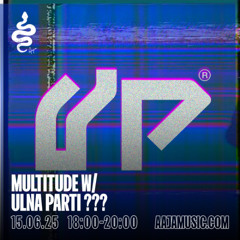 MULTITDUDE w/ ulnaparti - Aaja Channel 1 - 15 06 25