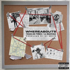 Toughlove Punch x Lil Righteous - Whereabouts Prod by A1 Devin