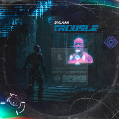 Dylaan - TROUBLE