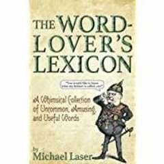 (PDF)(Read) The Word-Lover&#x27s Lexicon: A Whimsical Collection of Uncommon, Amusing, and Useful Wo