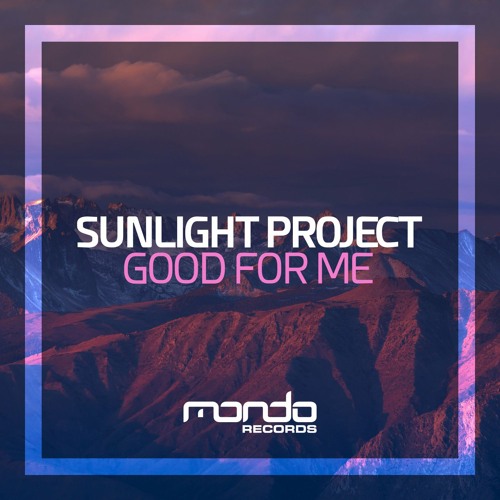 Sunlight Project - Good For Me