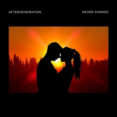 Aftergeneration - Never Change