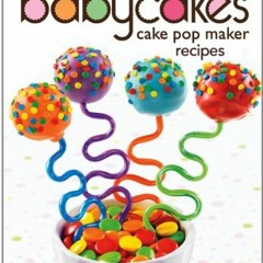 [GET] EBOOK EPUB KINDLE PDF The Big Book of Babycakes Cake Pop Maker Recipes: Homemade Bite-Sized Fu