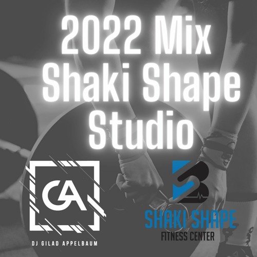 2022 Mix For Shaki Shape Studio(Mix By Dj Gilad Appelbaum)