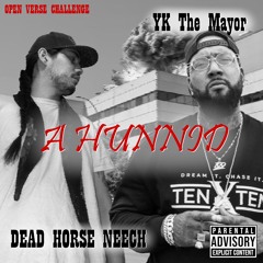 A HUNNID - YK The Mayor x DEAD HORSE NEECH