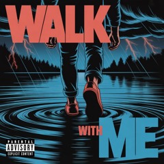 WALK WITH ME