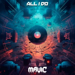 MAVIC - All I Do