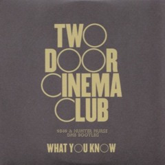 What You Know (9B49 & Hunter Nurse DnB Bootleg) - Two Door Cinema Club [Free Download]