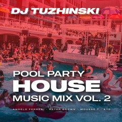 Pool Party House Music Mix - vol. 2 (DJ Tuzhinski)