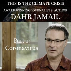 Dahr Jamail Part 1: The Coronavirus