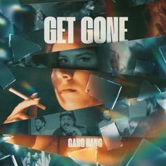 GangBang - Get Gone