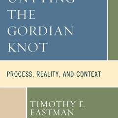 PDF✔read❤online Untying the Gordian Knot: Process, Reality, and Context (Contemp