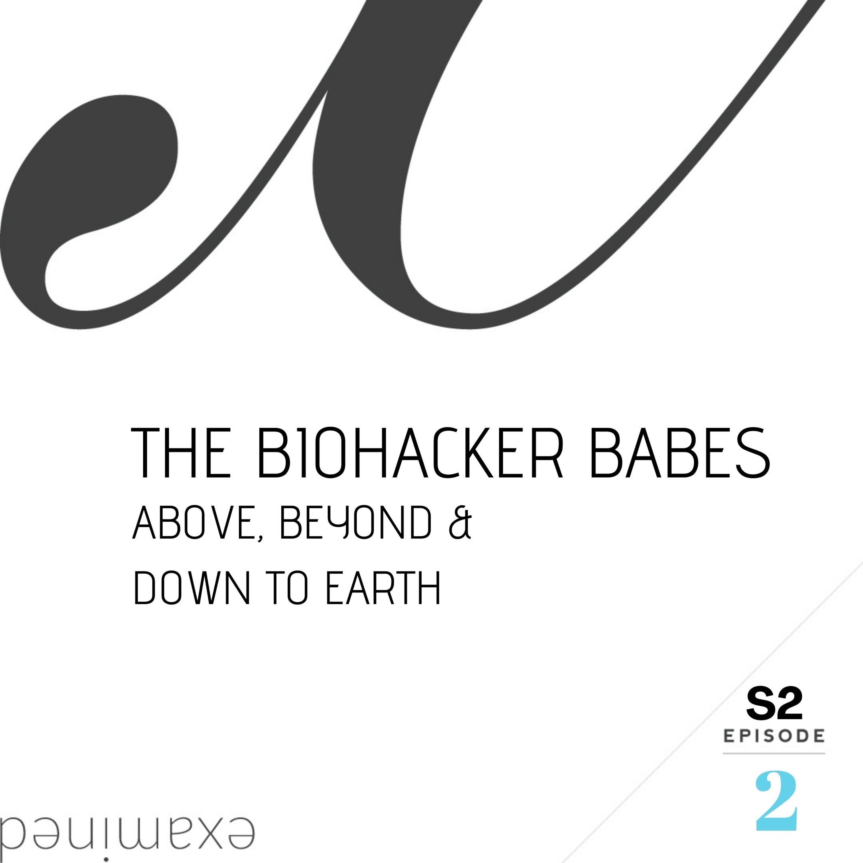 Season 2, Episode 2: Above, Beyond and Down to Earth with The Biohacker Babes episode artwork