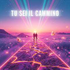 Tu sei il cammino