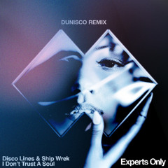 Disco Lines, Ship Wrek - I Don’t Trust A Soul (Dunisco Remix)