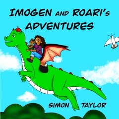 Imogen and Roari's Adventures (Audiobook Extract) Read and Written by Simon Taylor