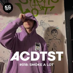 ACDTST018: SMOKE A LOT
