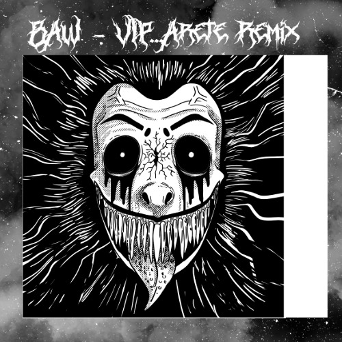 BAW - VIP (Arete Remix) FREE
