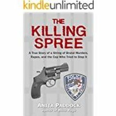 <<Read> The Killing Spree: A True Story of a String of Brutal Murders, Rapes, and the Cop Who Tried