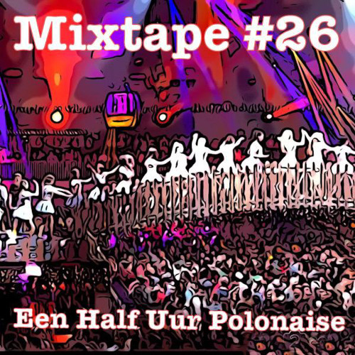 Mixtape #26 Een Half Uur Polonaise