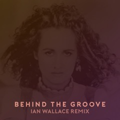 Behind The Groove (Ian Wallace Remix)
