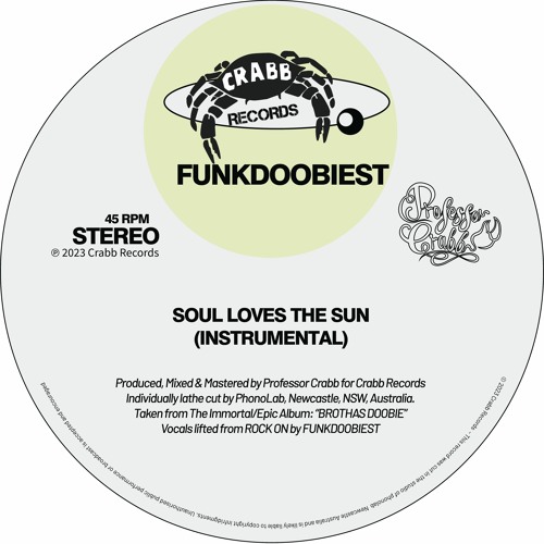 7” FUNKDOOBIEST - SOUL LOVES THE SUN Stream SOUL LOVES THE SUN (INSTRUMENTAL) by Professor Crabb
