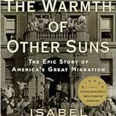 [READ] EBOOK EPUB KINDLE PDF The Warmth of Other Suns: The Epic Story of America's Great Migration b