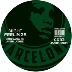 ● CD. 33. NIGHT FEELINGS SESSIONS COMPILATION BY JOSE LOPEZ (Soulful House Barcelona).