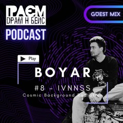 GraemDnB Podcast - Boyar (Cosmic Background Radiation) [#8 - IVNNSS - Guest mix]