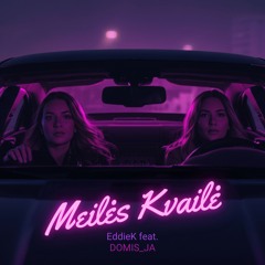 EddieK feat. DOMIS_JA - Meilės Kvailė