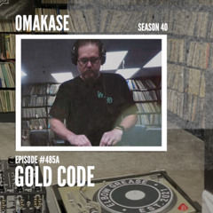 OMAKASE 485a, GOLD CODE