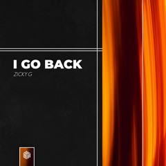 Zicky G - I Go Back
