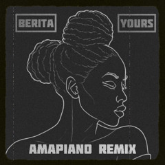 Berita - Yours (Amapiano Remix)