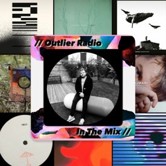 Outlier Radio // In The Mix