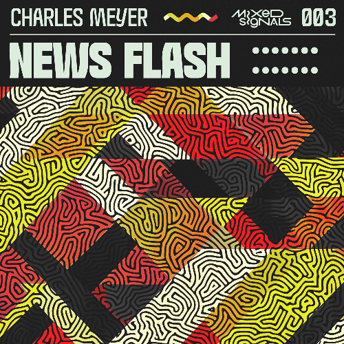 Charles Meyer - News Flash [Mixed Signals]
