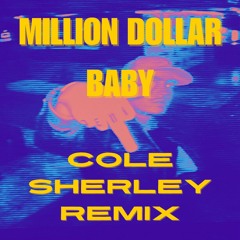 Million Dollar Baby (Cole Sherley Remix)