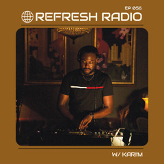 Refresh Radio Episode 056 w/ KARI'M
